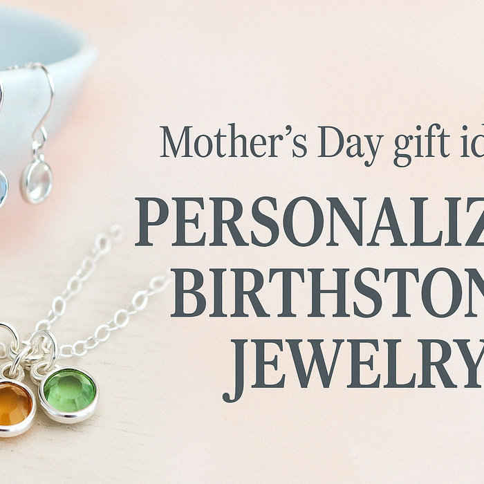 The Perfect Mother’s Day Gift: Personalized Birthstone Jewelry That Tells Her Story