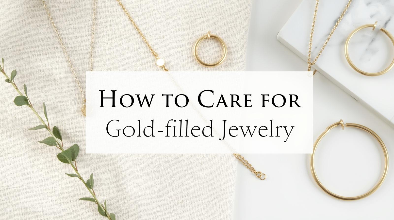 How to Care for Your Gold-Filled Jewelry
