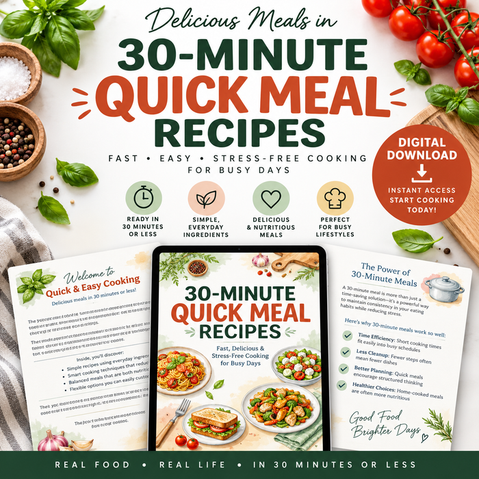 30-Minute Quick Meal Recipes | Digital Recipe Book + Meal Planning Guide